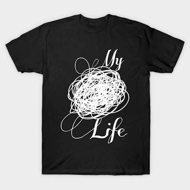 My life! T-Shirt by variantees